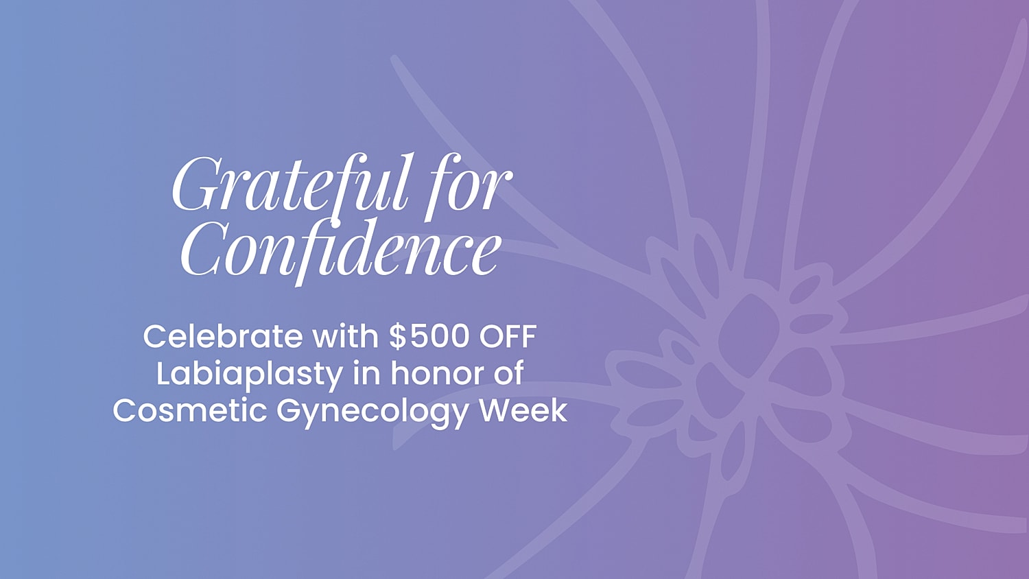 Labiaplasty promotion for Cosmetic Gynecology Week.