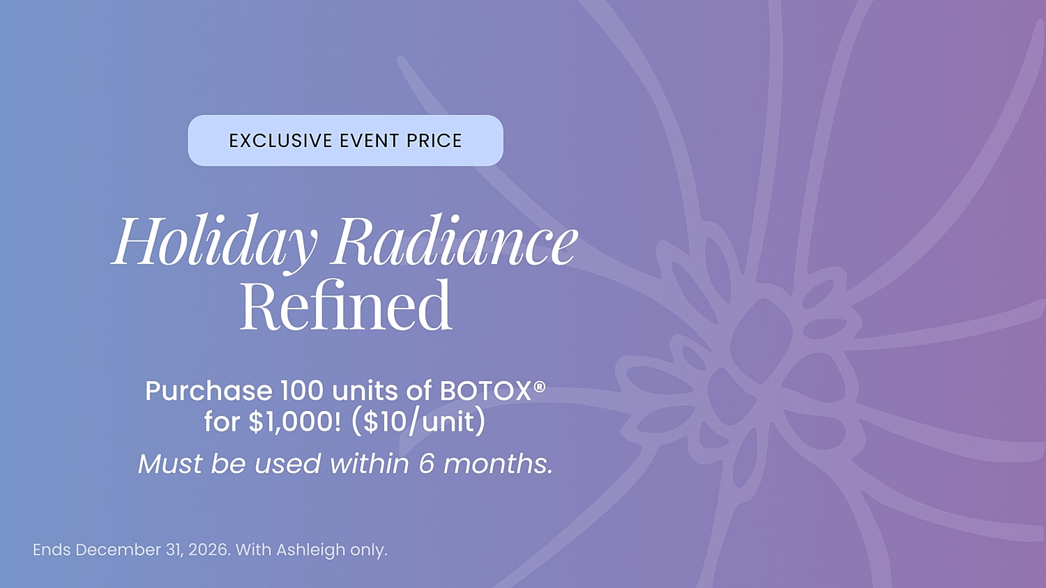 Holiday Radiance Botox promotion for $1,000.
