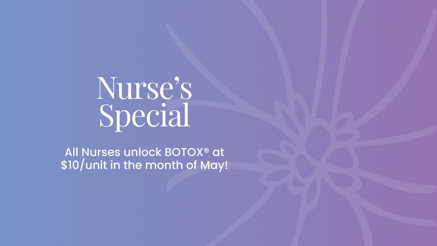 Nurse's special on BOTOX for May promotion