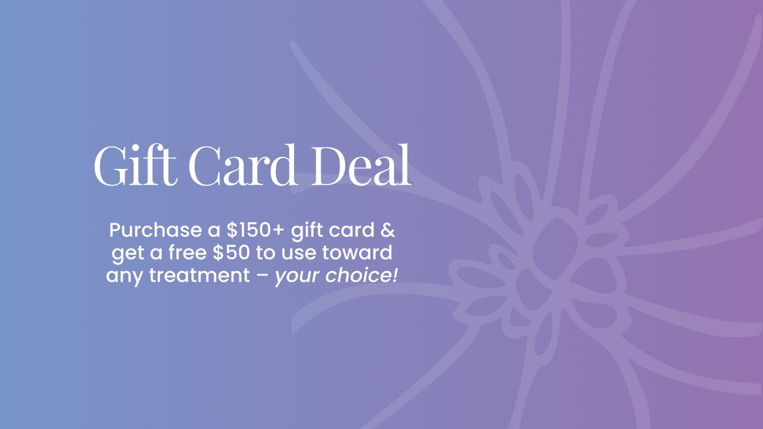 Gift card promotion with bonus treatment offer.