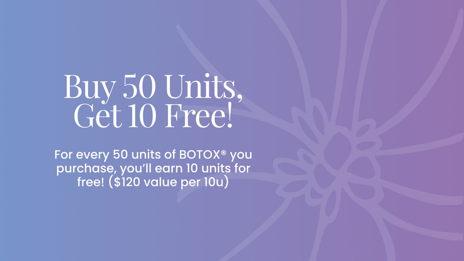 Botox promotion: buy 50 units, get 10 free.